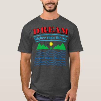 Traum höher als der Himmel und tiefer als der Ozea T-Shirt
