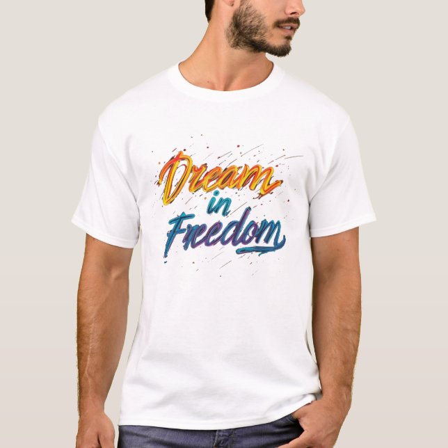 Traum in Freiheit" Motivierend T - Shirt (Vorderseite)