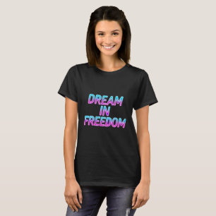 Traum in Freiheit Neon-Typografie-Design T-Shirt