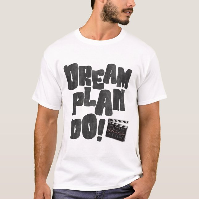 Traum Plan Machen T-Shirt (Vorderseite)
