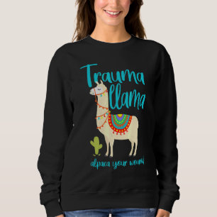 Trauma Llama Alpaca Ihre Wundfarm Animal Camelid Sweatshirt