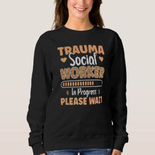 Trauma-Sozialarbeiter in Ausbildung Beruf Geistig Sweatshirt