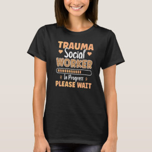 Trauma-Sozialarbeiter in Bearbeitung Beruf Psychis T-Shirt