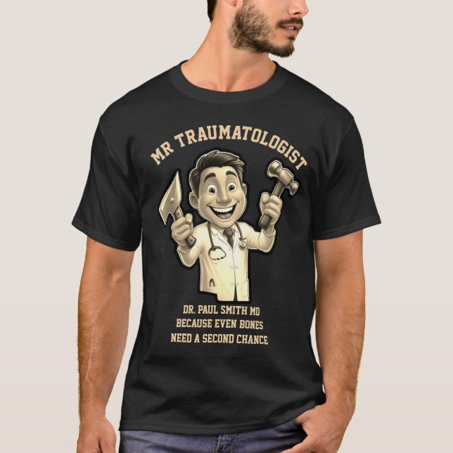 Traumatologist Because even bones need a second  T-Shirt (Vorderseite)