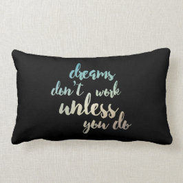 Träume arbeiten nicht, es sei denn Sie tun Lendenkissen