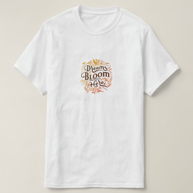 Träume blühen hier T-Shirt (Design vorne)