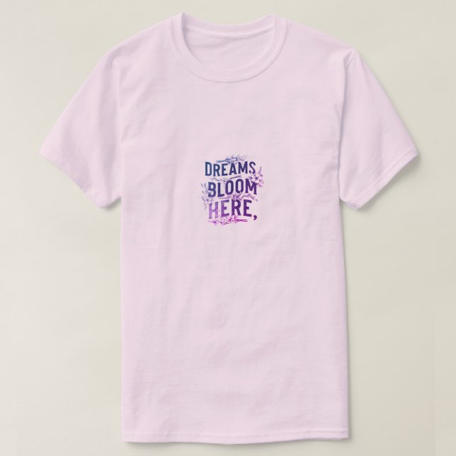 Träume blühen hier T-Shirt (Design vorne)