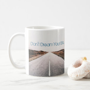 Träume dein Leben ... Leben Sie Ihren Traum Tasse