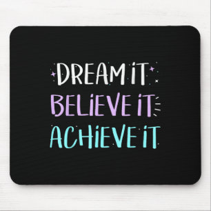 Träume, die sie glauben, sie zu erreichen Motivati Mousepad