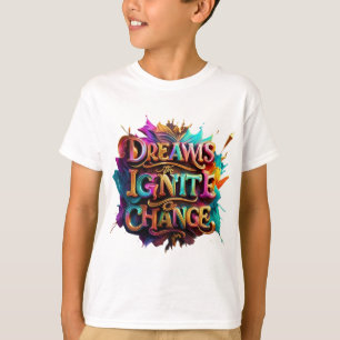 "Träume entfachen den Wandel" T-Shirt