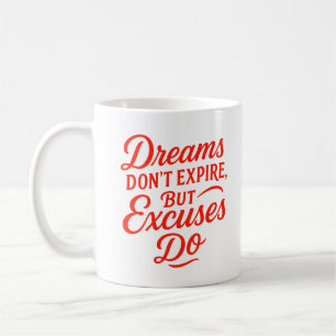 Träume erlöschen nicht, aber Ausreden machen Motiv Kaffeetasse