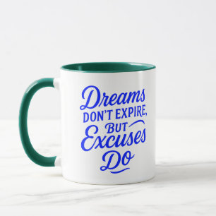 Träume erlöschen nicht, aber Ausreden machen Motiv Tasse