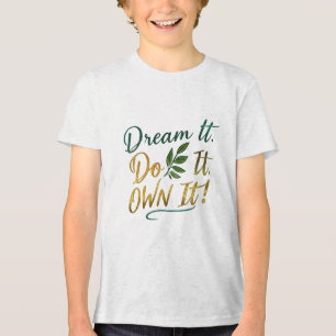 Träume es! Mach es. Own it! - Bella+Leinwand Jugen Tri-Blend Shirt
