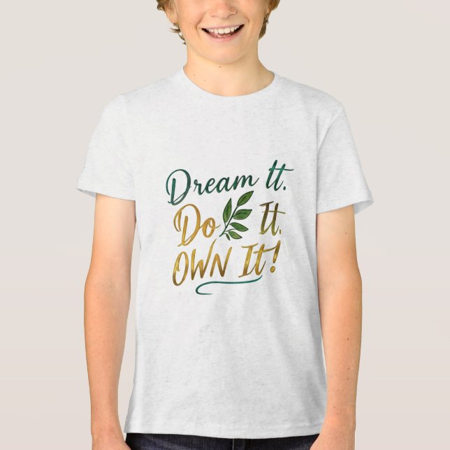Träume es! Mach es. Own it! - Bella+Leinwand Jugen Tri-Blend Shirt (Vorderseite)