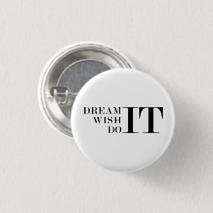 Träume es, wünsche es, tu es button