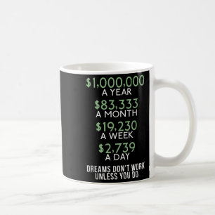 Träume funktionieren nur, wenn du Geld liebst Kaffeetasse