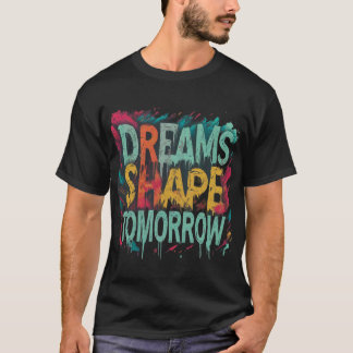 Träume gestalten morgen T-Shirt