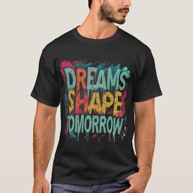 Träume gestalten morgen T-Shirt (Vorderseite)