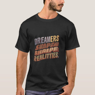 Träume gestalten Realitäten T-Shirt