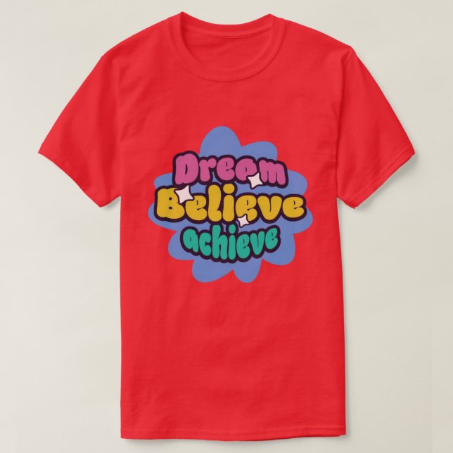 Träume glauben erreichen T-Shirt (Design vorne)