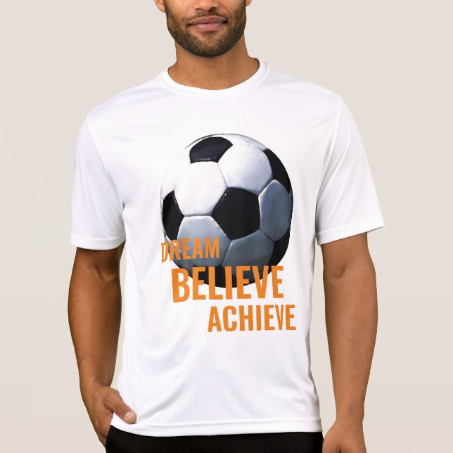 Träume glauben Fußball erreichen T-Shirt (Vorderseite)