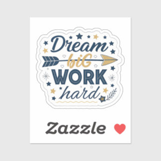 Träume groß, arbeite hart Aufkleber | Inspirierend