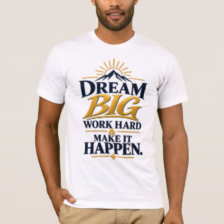 Träume groß, arbeite hart, mache es wahr – Inspiri T-Shirt