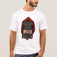 Träume groß, arbeite hart T-Shirt