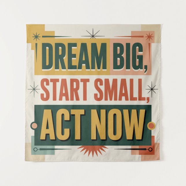 Träume groß, beginne klein, handle jetzt wandteppich (Vorderseite)
