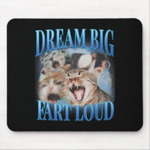 Träume groß, furze laut, Cringe lustige Katze verf Mousepad