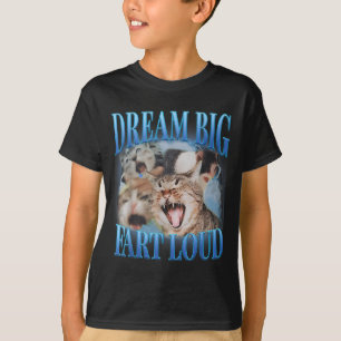 Träume groß, furze laut, Cringe lustige Katze verf T-Shirt