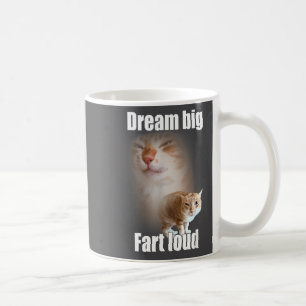 Träume groß, furze laut Katzen-Meme lustiger Spruc Kaffeetasse
