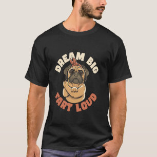 Träume groß, furze laut, lustiger inspirierender M T-Shirt
