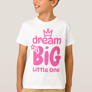 Träume groß, kleines Eines süße Zitierkunst T-Shirt