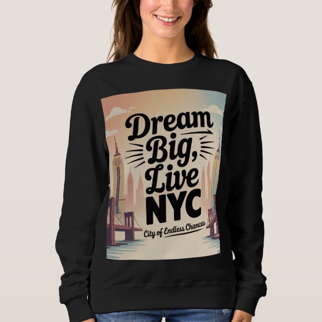 Träume groß, lebe NYC Sweatshirt (Vorderseite)