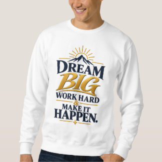 Träume groß • Motivierendes Berg-Sweatshirt Sweatshirt