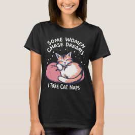 Träume groß? Nah, ich würde lieber Cat-Nickerchen T-Shirt