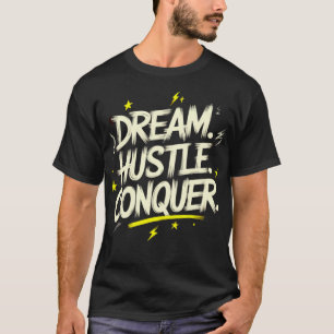 Träume. Hustle. Erobern. - Es wird geschehen T-Shirt