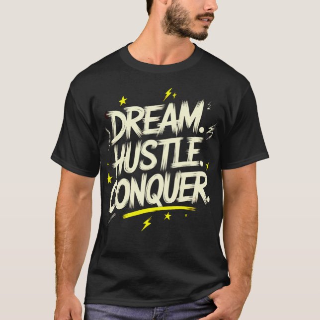 Träume. Hustle. Erobern. - Es wird geschehen T-Shirt (Vorderseite)