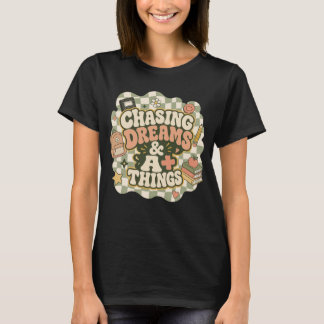 Träume jagen & A+ Dinge Retro Groovy Schüler De T-Shirt