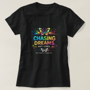 Träume jagen, nicht Likes Schmetterling-Shirt 0047 T-Shirt