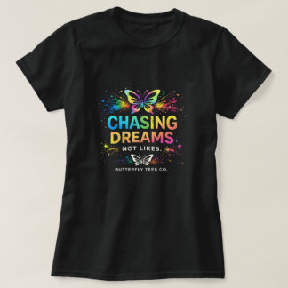 Träume jagen, nicht Likes Schmetterling-Shirt 0047 T-Shirt