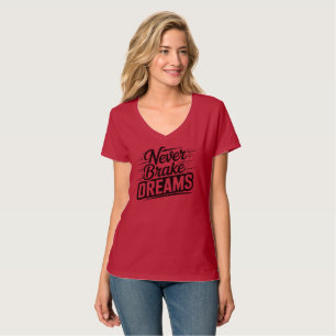 Träume niemals bremsen Motivierende weibliche Ty T-Shirt