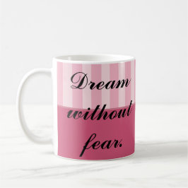 Träume ohne Angst, Liebe ohne Grenzen Kaffeetasse