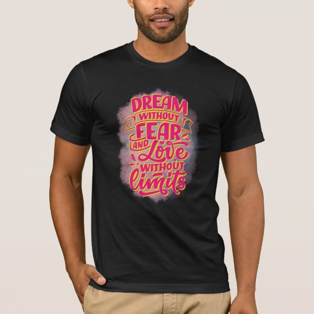 Träume ohne Angst und Liebe ohne Grenzen! T-Shirt (Vorderseite)