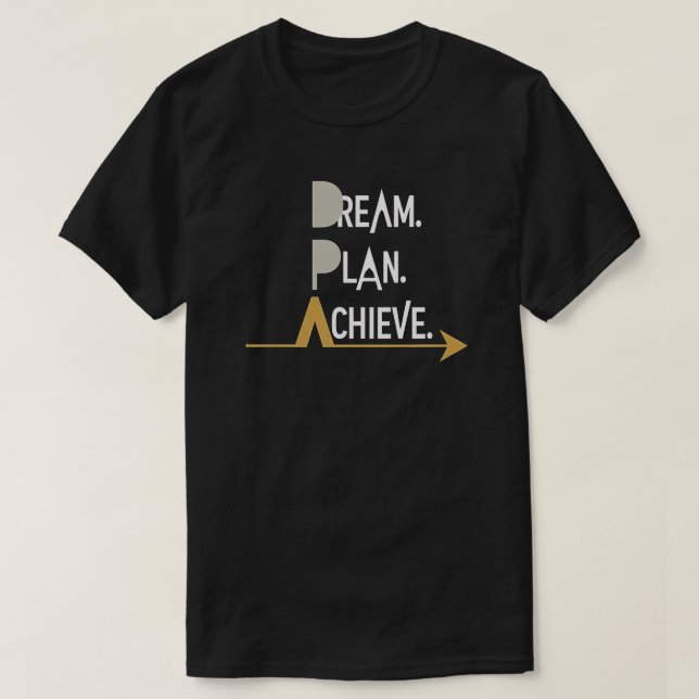 Träume. Plan. Erreichen. Motivierend T - Shirt (Design vorne)