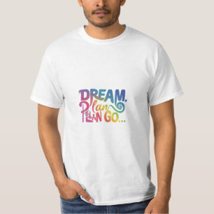 Träume. Plan. Geh. T-Shirt