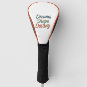 Träume prägen das Schicksal Golf Headcover