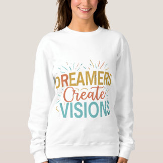 Träume schaffen Visionen Sweatshirt
