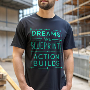 Träume sind Blueprint Action Builds Motivation T-Shirt
